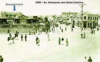 1940 – Av. Amazonas com Santa Catarina. Mercado Central 