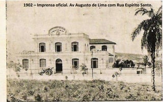 1902 – Imprensa oficial. Av Augusto de Lima com Rua Espírito Santo. 