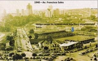 1940 – Av. Francisco Sales Antigo campo do América onde hoje fica o Hipermercado Extra. 