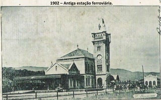 1902 – Antiga estação ferroviária. 