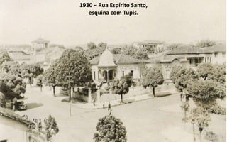 1930 – Rua Espírito Santo,
   esquina com Tupis.
 