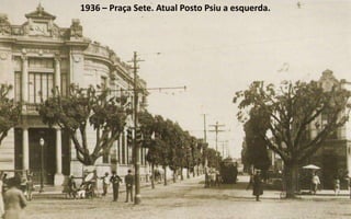 1936 – Praça Sete. Atual Posto Psiu a esquerda.
 