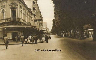 1942 – Av. Afonso Pena
 