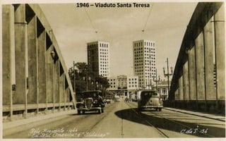 1946 – Viaduto Santa Teresa
 