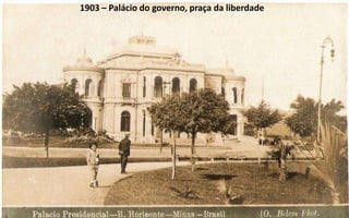1903 – Palácio do governo, praça da liberdade
 