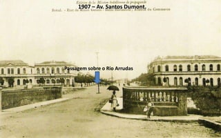 1907 – Av. Santos Dumont.




Passagem sobre o Rio Arrudas
 