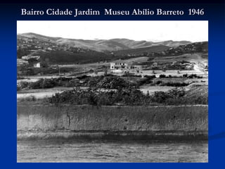Bairro Cidade Jardim Museu Abílio Barreto 1946
 