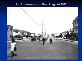 Av. Amazonas com Rua Araguari 1947
 