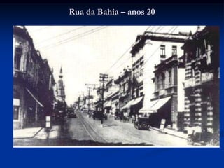 Rua da Bahia – anos 20
 