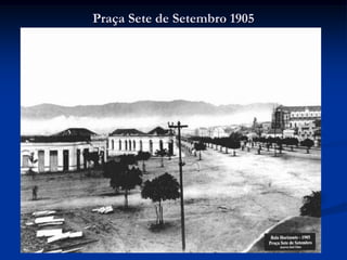 Praça Sete de Setembro 1905
 