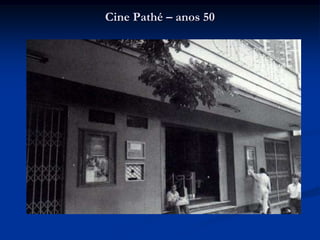 Cine Pathé – anos 50
 