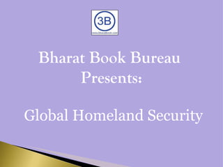 Bharat Book Bureau  Presents:   Global Homeland Security 