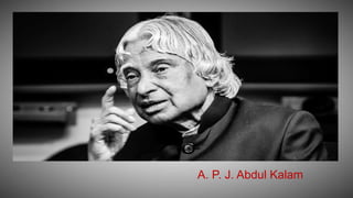 A. P. J. Abdul Kalam
 