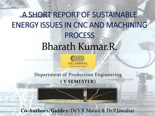 Department of Production Engineering
( V SEMESTER)
Co-Authors/Guides: Dr.V.R.Manoj & Dr.P.Jawahar
 
