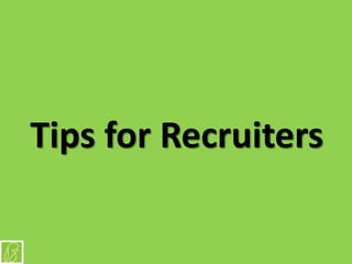 Tips for Recruiters
 