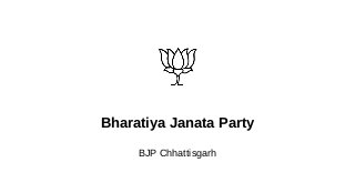 Bharatiya Janata Party
BJP Chhattisgarh
 