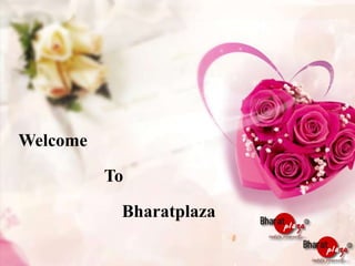 Welcome
To
Bharatplaza
 
