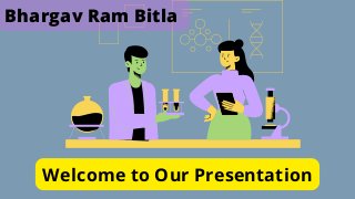 Welcome to Our Presentation
Bhargav Ram Bitla
 