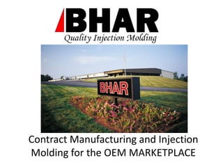 Contract Manufacturing and Injection Molding for the OEM MARKETPLACE 