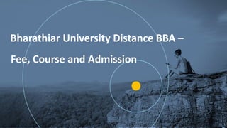 G
1
Bharathiar University Distance BBA –
Fee, Course and Admission
 