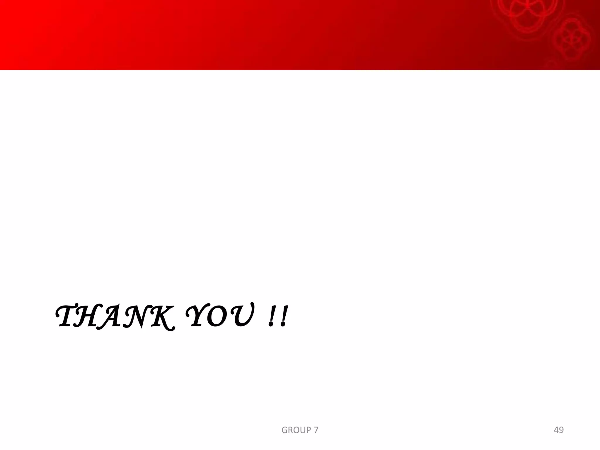 THANK YOU !!  GROUP 7 