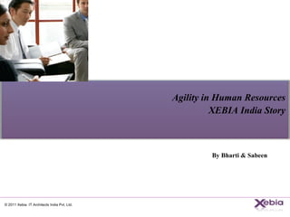 By Bharti & Sabeen  Agility in Human Resources XEBIA India Story 