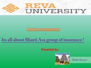 Its all about Bharti Axa group of insurance !
 