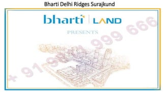 Bharti Delhi Ridges Surajkund
 
