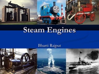 Steam EnginesSteam Engines
Bharti RajputBharti Rajput
 