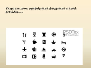 These are some symbols that shows that a hotel
provides…….

 