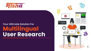 BHAASHA - Your Ultimate Solution For Multilingual User Research