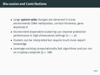 Discussion and Contributions
• Large system-wide changes are observed in many
environments (DNA methylation, cortical thic...