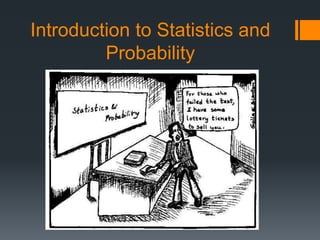 Introduction to Statistics and
Probability
 