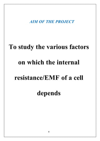 5
AIM OF THE PROJECT
To study the various factors
on which the internal
resistance/EMF of a cell
depends
 