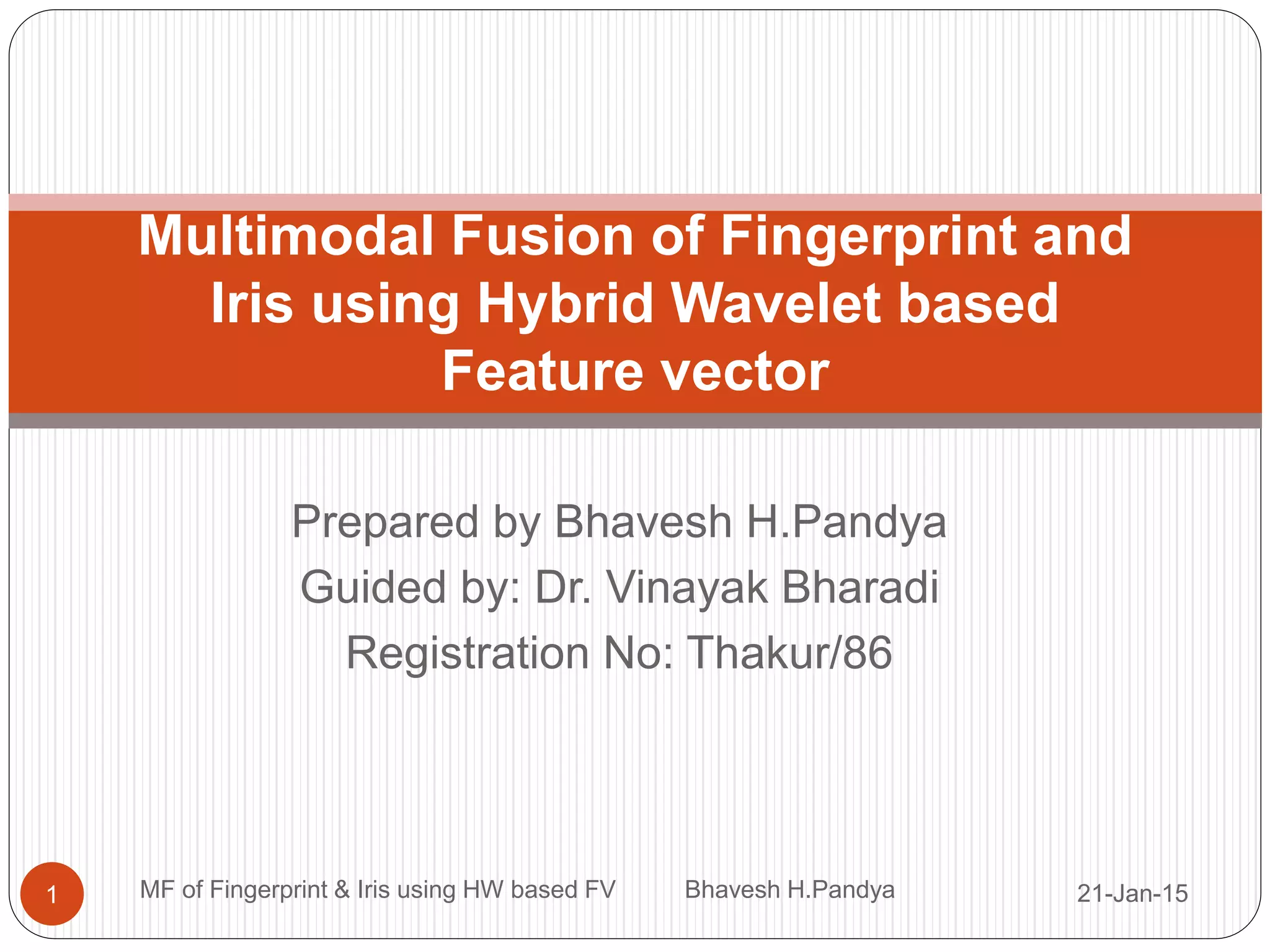 Multimodal fusion of fingerprint and iris | PPTX