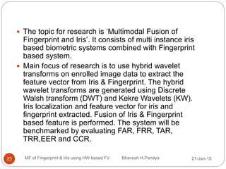 Multimodal fusion of fingerprint and iris | PPTX