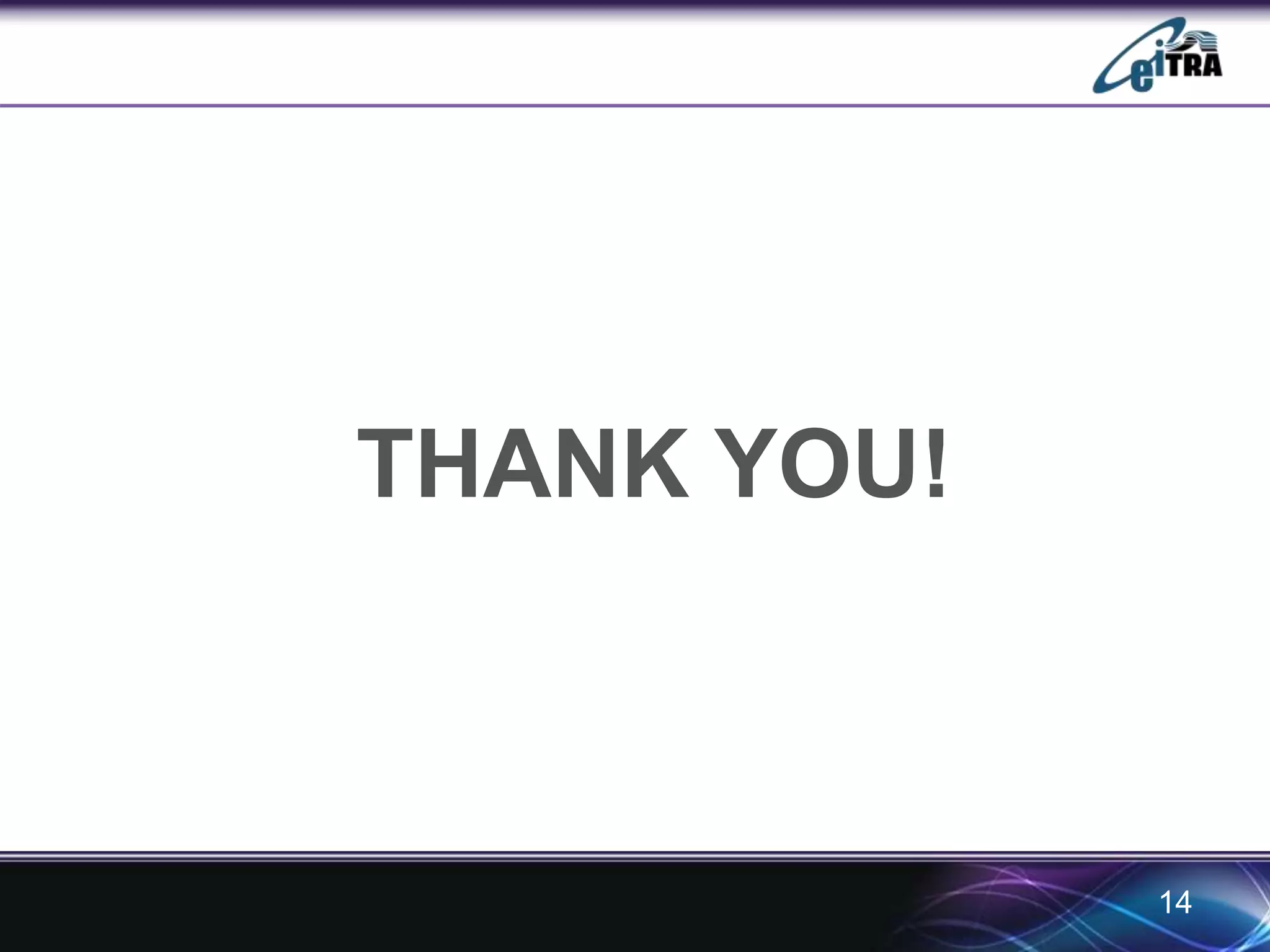 THANK YOU! 
14 
