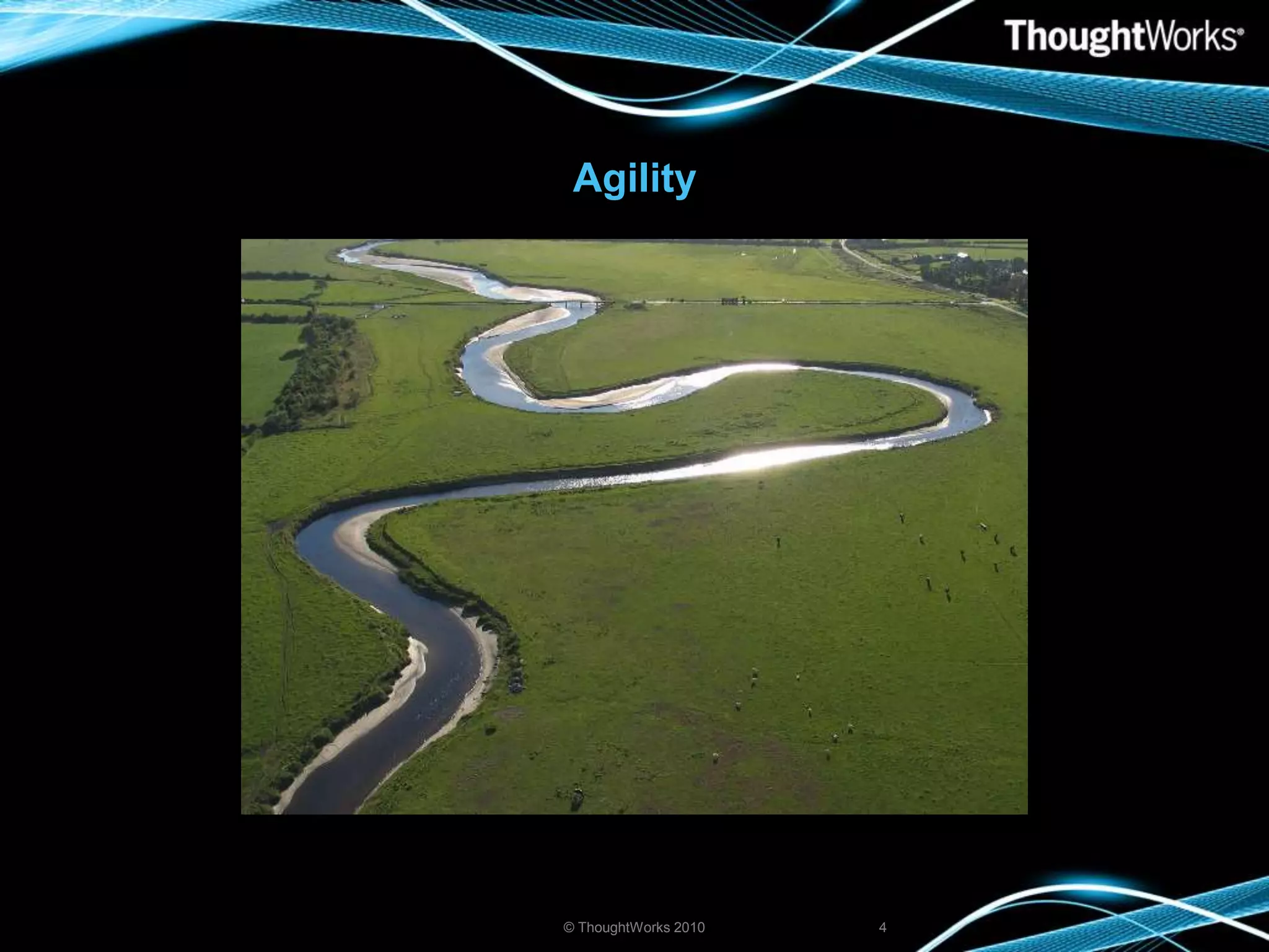 Agility© ThoughtWorks 20104