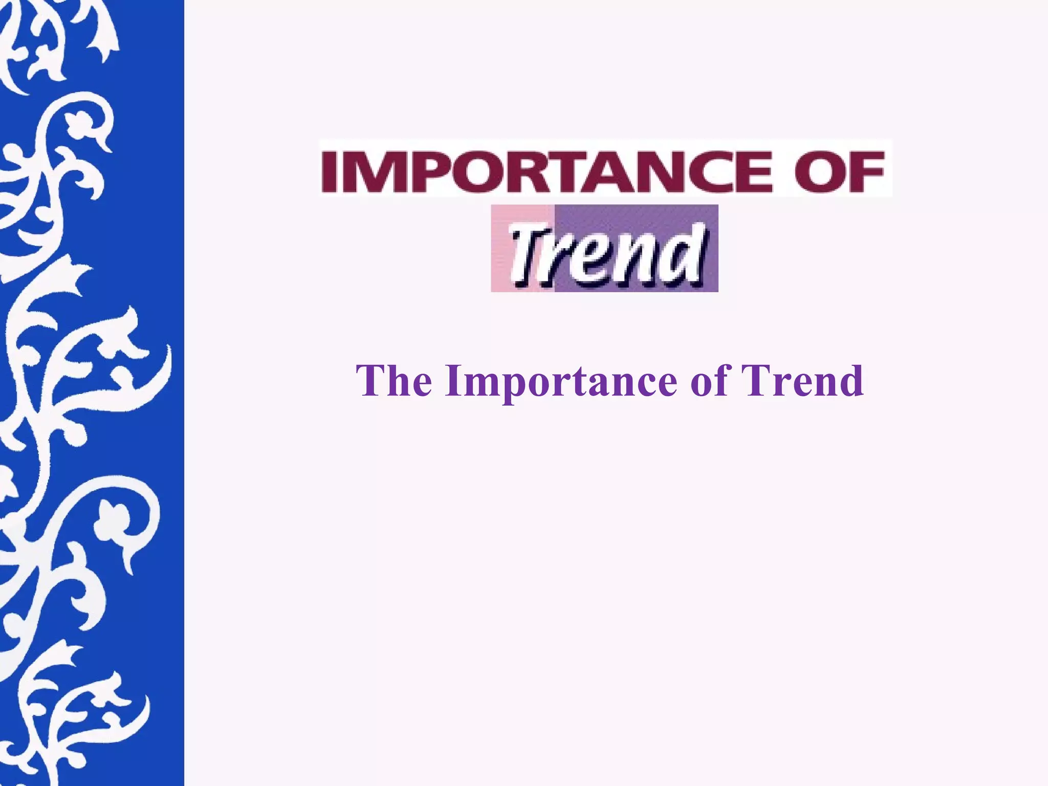 The Importance of Trend 