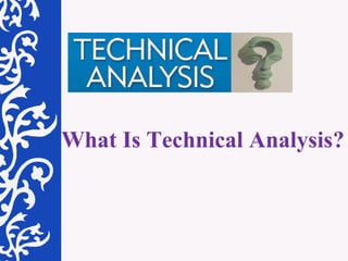 What Is Technical Analysis? 