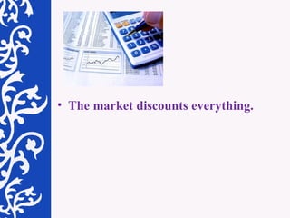 The market discounts everything.   