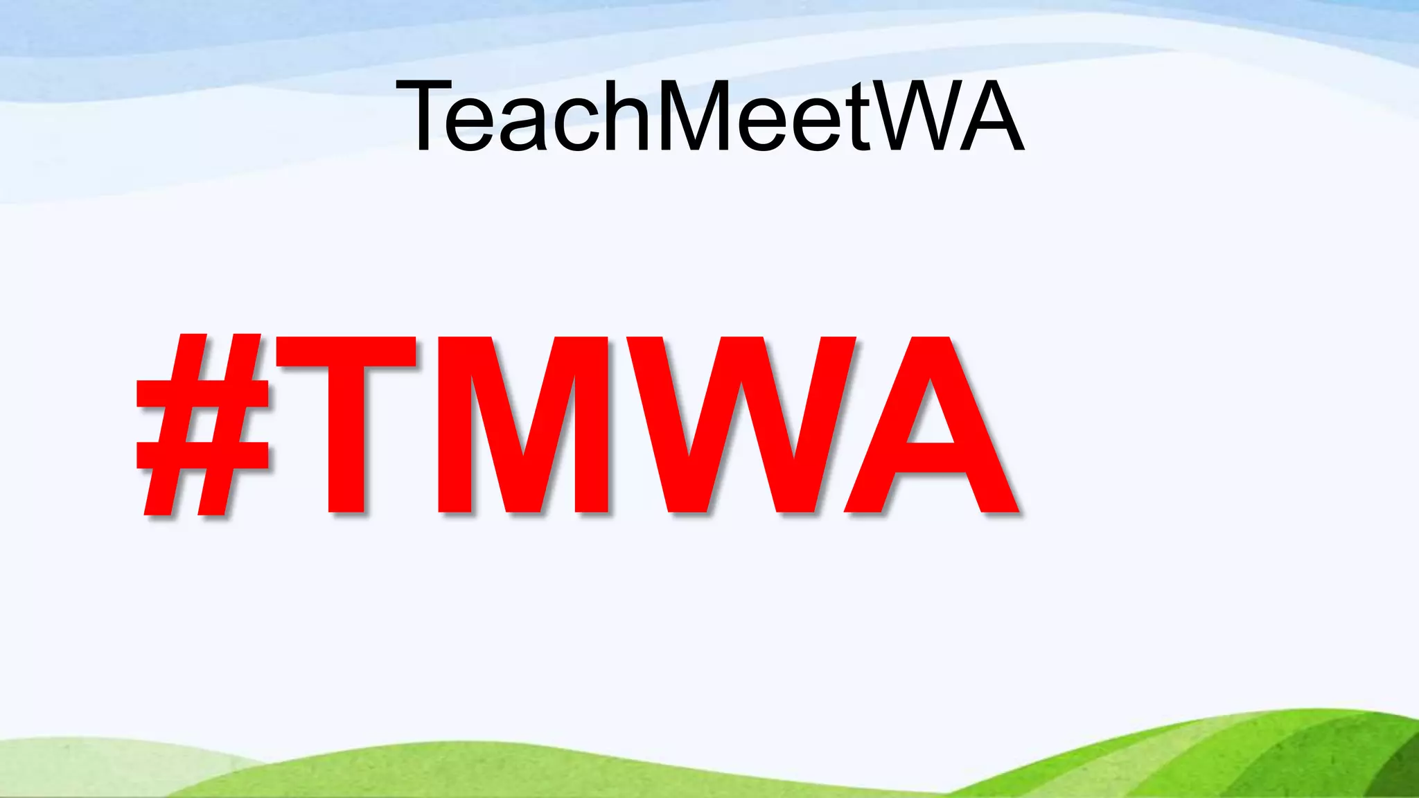 TeachMeetWA

#TMWA

 