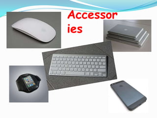 Accessor
ies
 