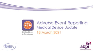 Date:
File Reference:
xx/xx/xx
xxxxxx
Adverse Event Reporting
Medical Device Update
18 March 2021
m
 