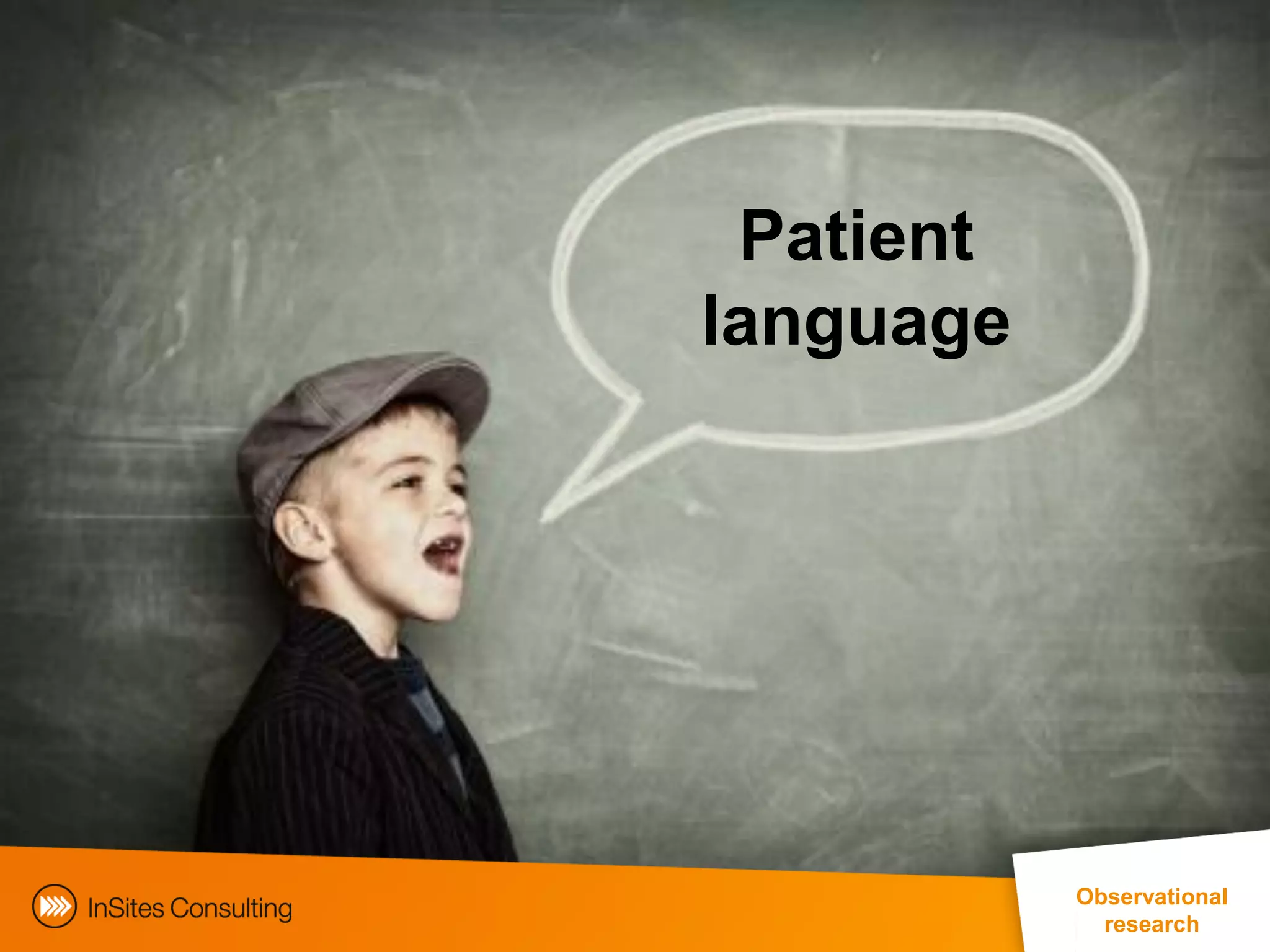 Patient
language




                                         Observational
                                            research
EphMRA Conference Masterclass © InSites Consulting 2011 46
 