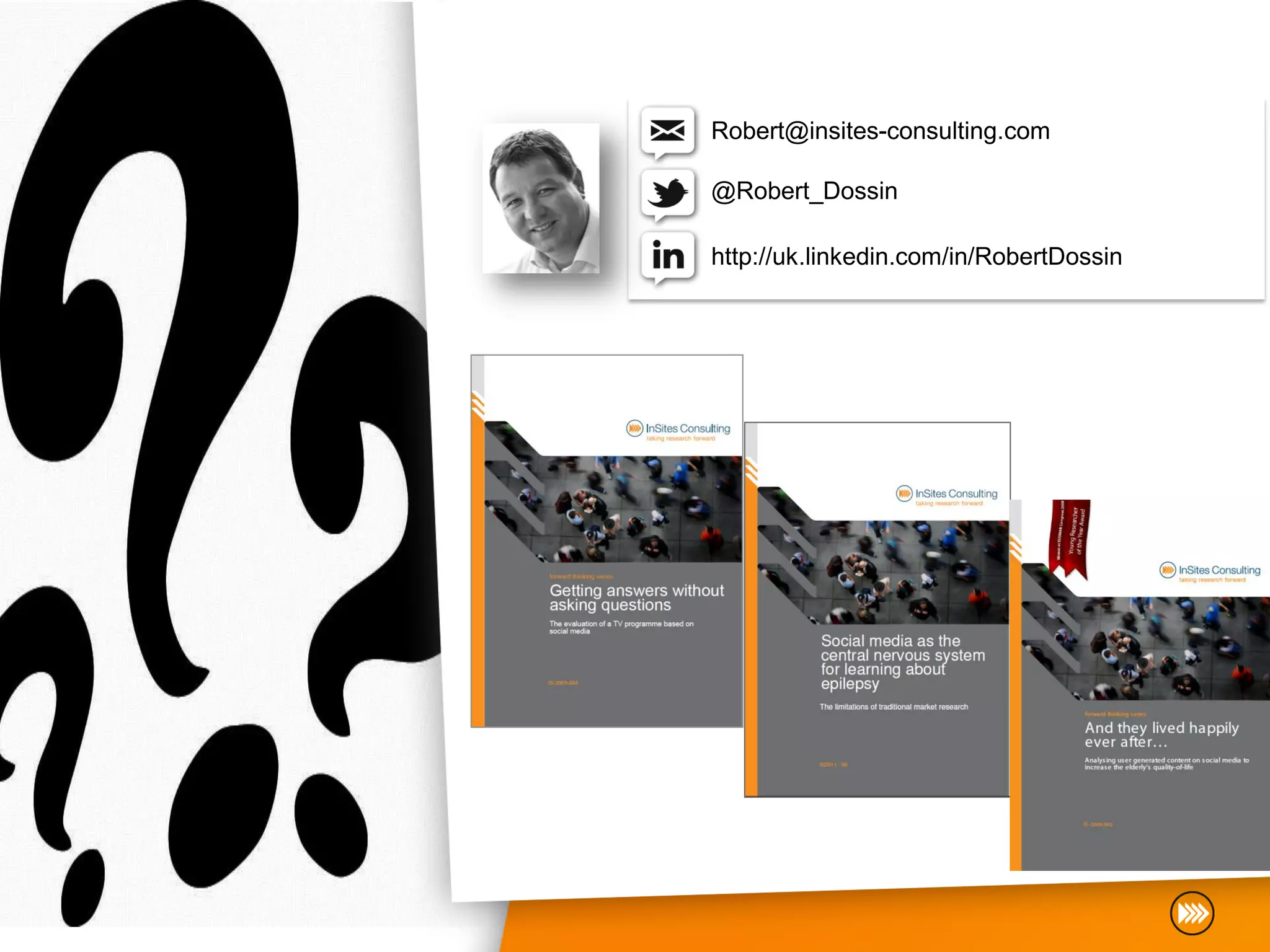 Robert@insites-consulting.com

@Robert_Dossin

http://uk.linkedin.com/in/RobertDossin
 