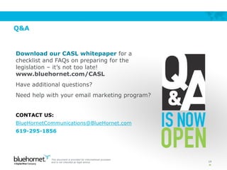 Q&A
19
This document is provided for informational purposes
and is not intended as legal advice.
Download our CASL whitepa...