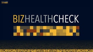 BizHealthCheck
A lot of wot I have learned
 