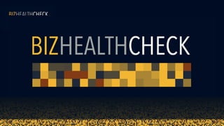 BizHealthCheck
A lot of wot I have learned
 