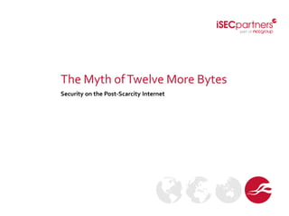 The Myth of Twelve More Bytes
Security on the Post-Scarcity Internet
 
